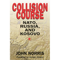 Collision Course: Nato, Russia, and Kosovo