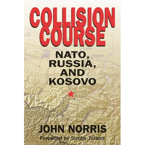 Collision Course: Nato, Russia, and Kosovo