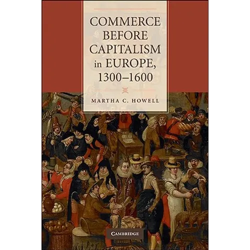 Commerce Before Capitalism in Europe, 1300-1600