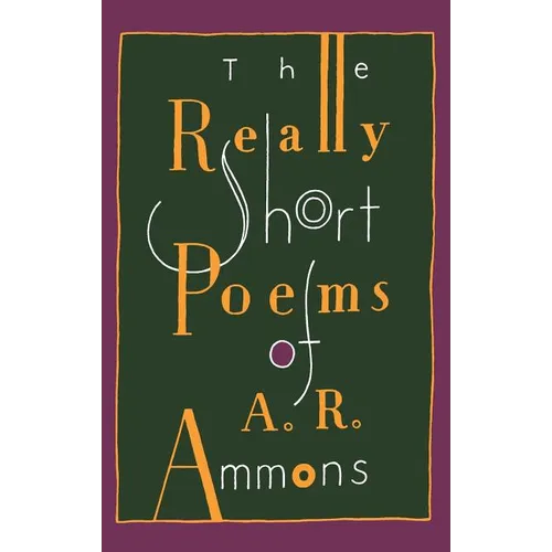 The Really Short Poems of A. R. Ammons