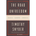 The Road to Unfreedom: Russia, Europe, America