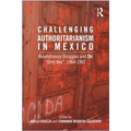 Challenging Authoritarianism in Mexico: Revolutionary Struggles and the Dirty War, 1964-1982
