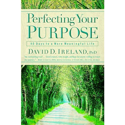 Perfecting Your Purpose: 40 Days to a More Meaningful Life