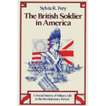 The British Soldier in America: A Social History of Military Life in the Revolutionary Period
