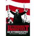 Theodore Roosevelt: An Autobiography