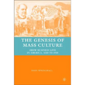 The Genesis of Mass Culture: Show Business Live in America, 1840 to 1940