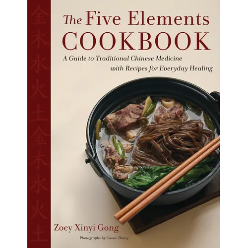 The Five Elements Cookbook: A Guide to Traditional Chinese Medicine with Recipes for Everyday Healing