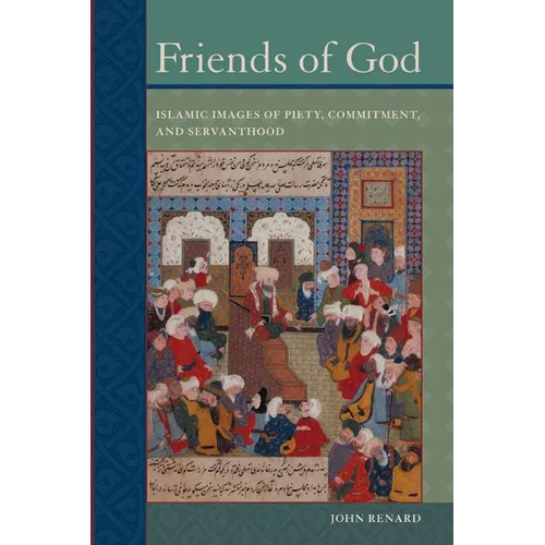 Friends of God: Islamic Images of Piety, Commitment, and Servanthood