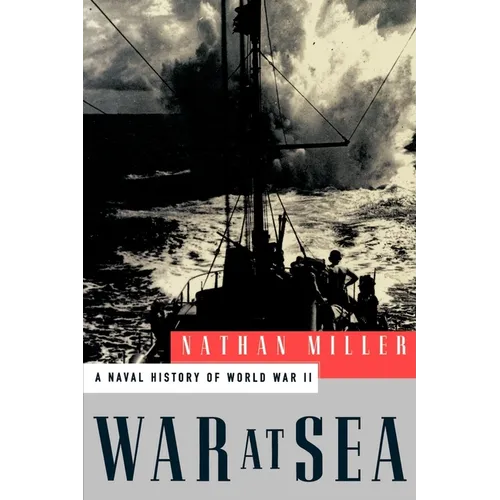 War at Sea: A Naval History of World War II