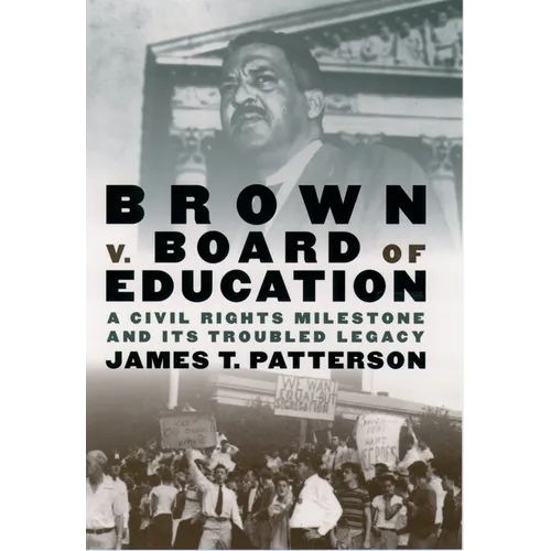 Brown V. Board of Education: A Civil Rights Milestone and Its Troubled Legacy