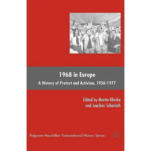 1968 in Europe: A History of Protest and Activism, 1956-1977
