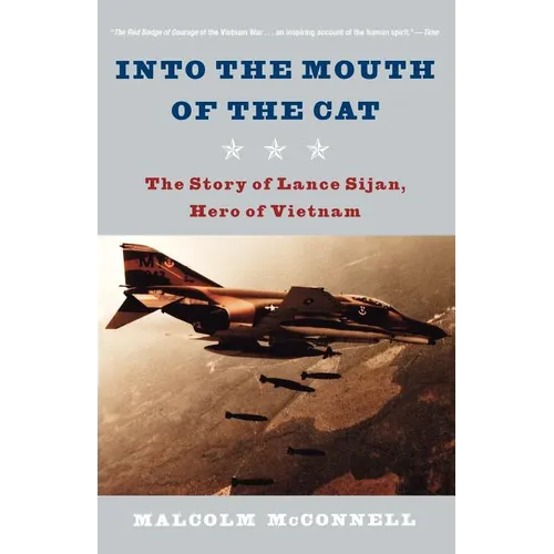 Into the Mouth of the Cat: The Story of Lance Sijan, Hero of Vietnam