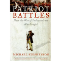 Patriot Battles: How the War of Independence Was Fought