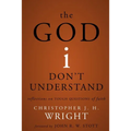 The God I Don't Understand: Reflections on Tough Questions of Faith