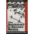 The Bolsheviks in Russian Society: The Revolution and the Civil Wars