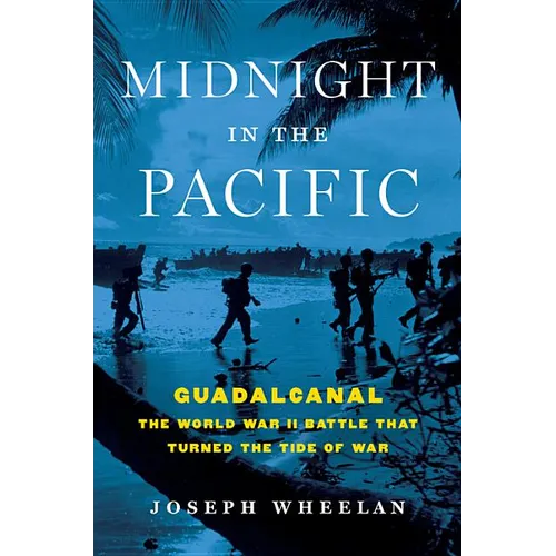 Midnight in the Pacific: Guadalcanal -- The World War II Battle That Turned the Tide of War