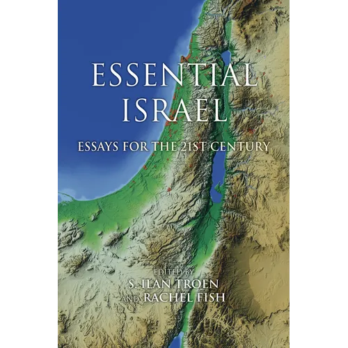 Essential Israel: Essays for the 21st Century