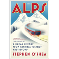The Alps: A Human History from Hannibal to Heidi and Beyond