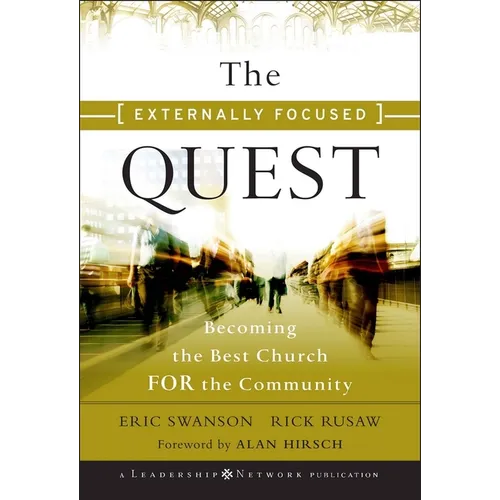 The Externally Focused Quest: Becoming the Best Church for the Community