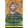Prophecy and History: In Relation to the Messiah and the Origin of Christianity in the Old Testament (Hardcover)