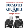 Roosevelt and Churchill: The Partnership That Saved the West, 1939-1941