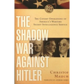The Shadow War Against Hitler: The Covert Operations of America's Wartime Secret Intelligence Service