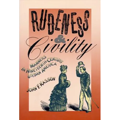 Rudeness and Civility: Manners in Nineteenth-Century Urban America