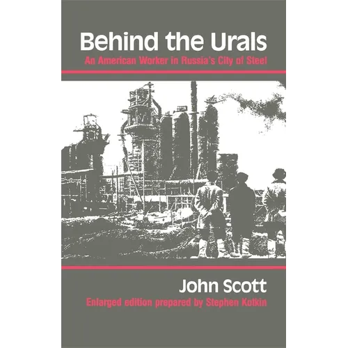 Behind the Urals: An American Worker in Russia S City of Steel