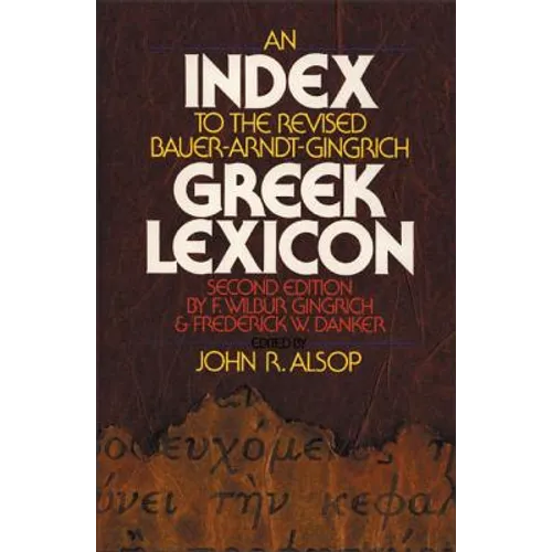 An Index to the Revised Bauer-Arndt-Gingrich Greek Lexicon