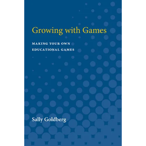 Growing with Games: Making Your Own Educational Games
