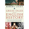 Great Tales from English History: A Treasury of True Stories about the Extraordinary People--Knights and Knaves, Rebels and Heroes, Queens and Commone
