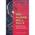 We Alone Will Rule: Native Andean Politics in the Age of Insurgency