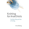 Knitting for Anarchists: The What, Why and How of Knitting