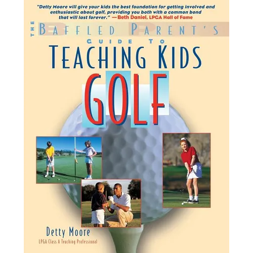 Teaching Kids Golf: A Baffled Parent's Guide