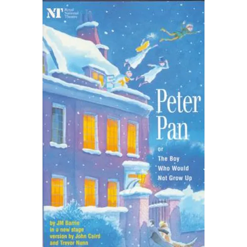 Peter Pan: Or the Boy Who Would Not Grow Up: A Fantasy in Five Acts