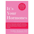 It's Your Hormones: The Women's Complete Guide to Soothing Pms, Clearing Acne, Regrowing Hair, Healing Pcos, Feeling Good on the Pill, Enjoying a Safe
