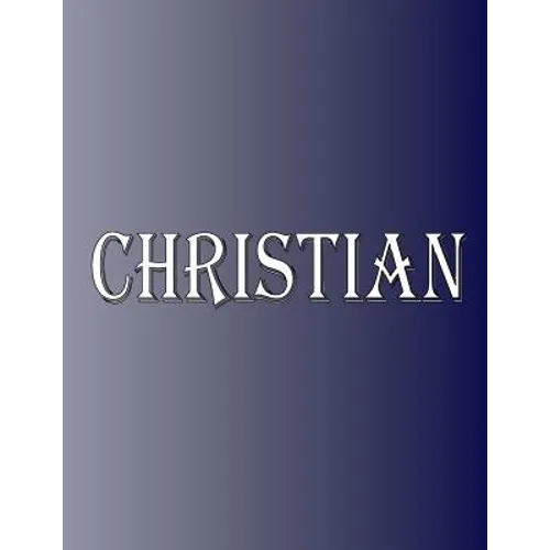 Christian: 100 Pages 8.5" X 11" Personalized Name on Notebook College Ruled Line Paper