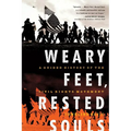 Weary Feet, Rested Souls: A Guided History of the Civil Rights Movement