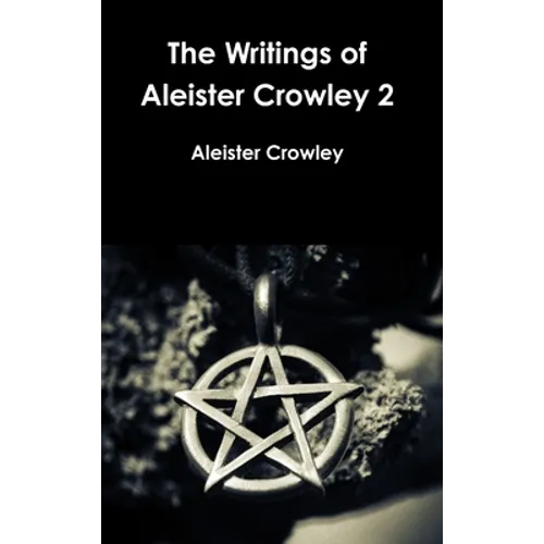 The Writings of Aleister Crowley 2