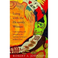 Lying with the Heavenly Woman: Understanding and Integrating the Femini