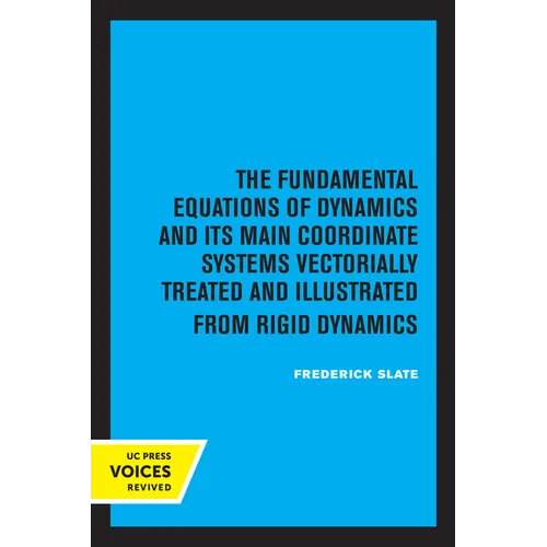 The Fundamental Equations of Dynamics and Its Main Coordinate Systems Vectorially Treated and Illustrated from Rigid Dynamics
