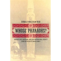 Whose Pharaohs?: Archaeology, Museums, and Egyptian National Identity from Napoleon to World War I