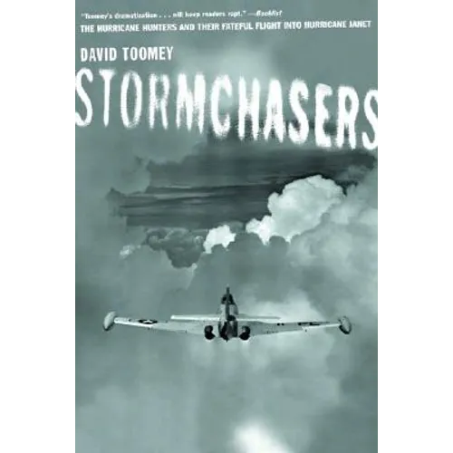 Stormchasers: The Hurricane Hunters and Their Fateful Flight Into Hurricane Janet (Revised)