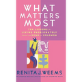 What Matters Most: Ten Lessons in Living Passionately from the Song of Solomon