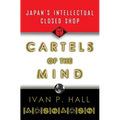 Cartels of the Mind: Japan's Intellectual Closed Shop