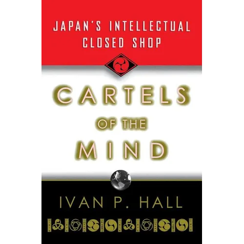 Cartels of the Mind: Japan's Intellectual Closed Shop