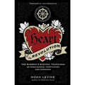 The Heart of the Revolution: The Buddha's Radical Teachings on Forgiveness, Compassion, and Kindness