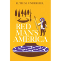 Red Man's America: A History of Indians in the United States