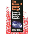 The Demise of Nuclear Energy?: Lessons for Democratic Control of Technology