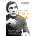 So Farewell Then: The Biography of Peter Cook